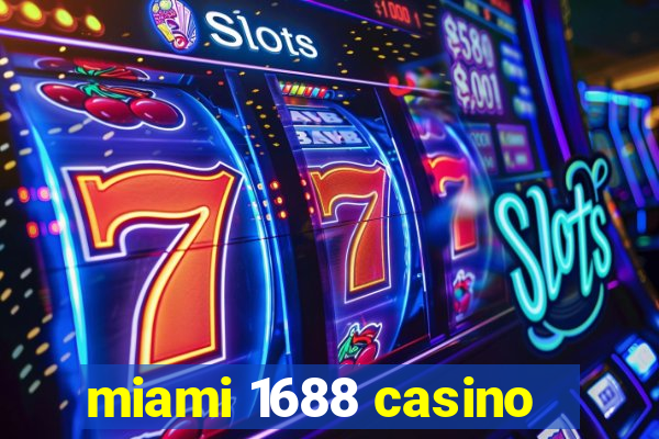 miami 1688 casino