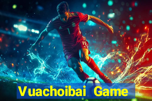 Vuachoibai Game Bài Trực Tuyến