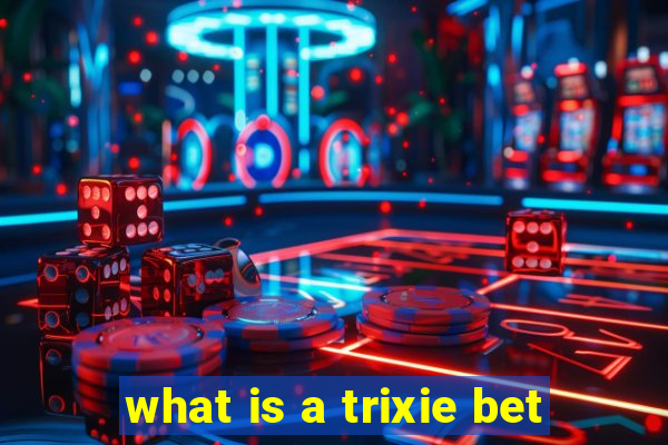 what is a trixie bet