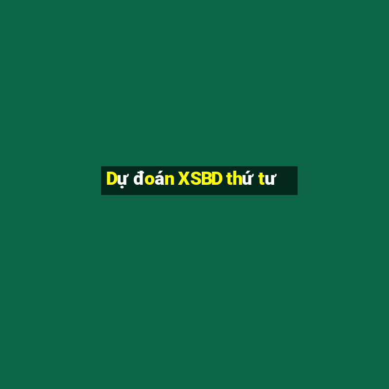 Dự đoán XSBD thứ tư