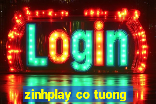 zinhplay co tuong