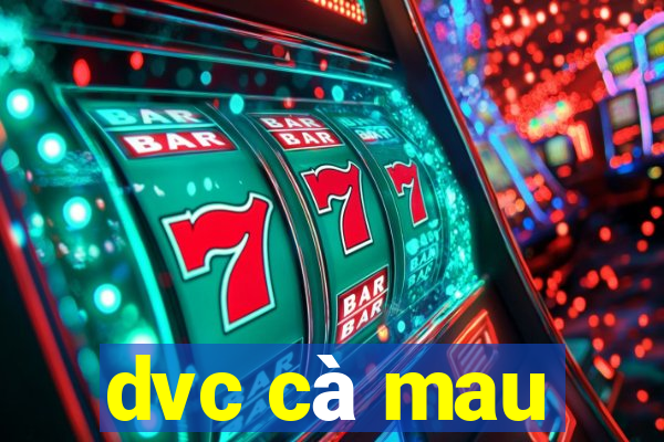 dvc cà mau