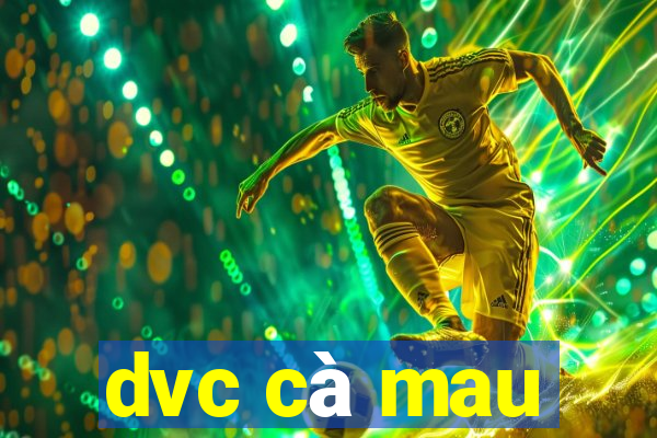 dvc cà mau