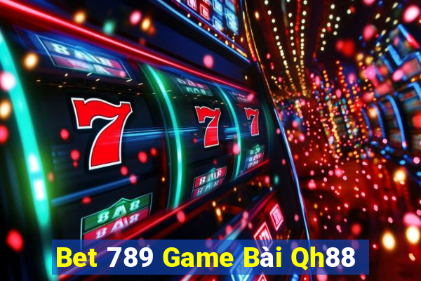 Bet 789 Game Bài Qh88