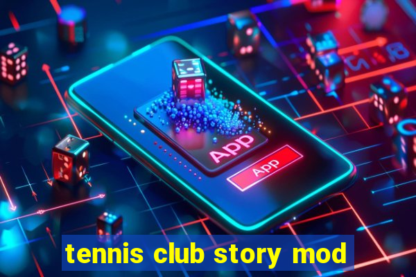 tennis club story mod