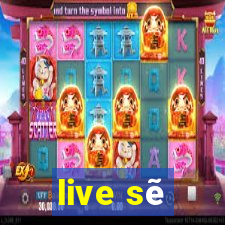 live sẽ