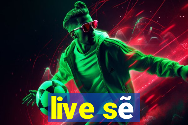 live sẽ