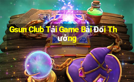 Gsun Club Tải Game Bài Đổi Thưởng