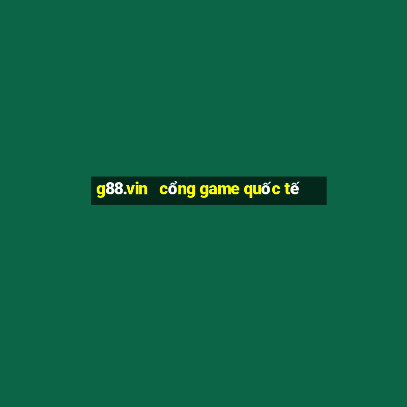 g88.vin   cổng game quốc tế