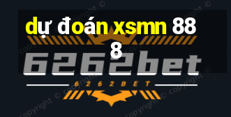 dự đoán xsmn 888