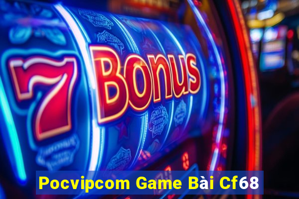 Pocvipcom Game Bài Cf68