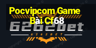 Pocvipcom Game Bài Cf68