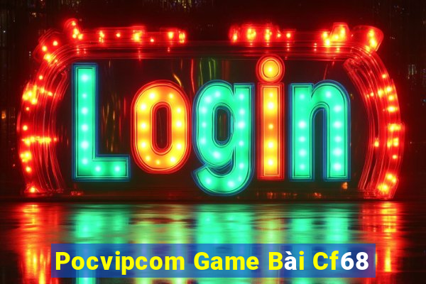 Pocvipcom Game Bài Cf68