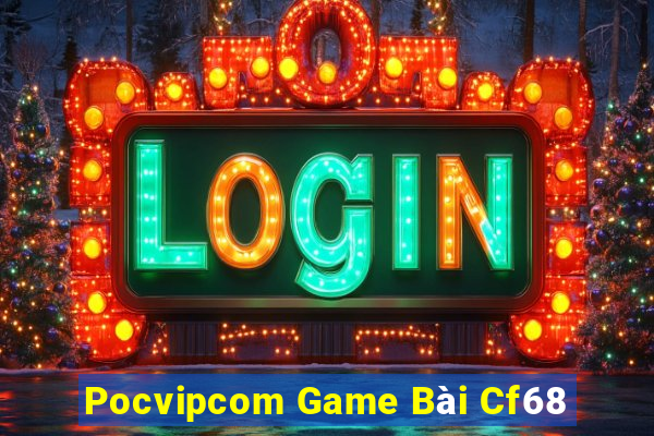 Pocvipcom Game Bài Cf68