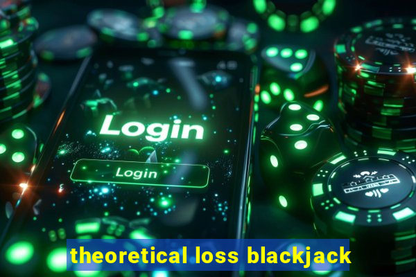 theoretical loss blackjack