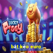 bắt kèo euro