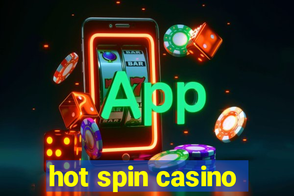 hot spin casino