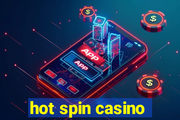 hot spin casino