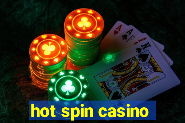 hot spin casino