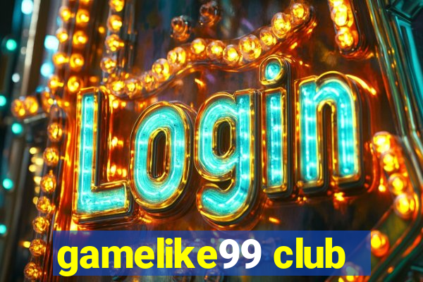 gamelike99 club