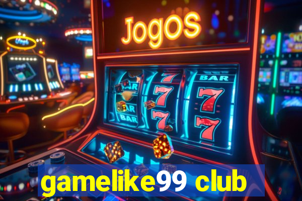 gamelike99 club