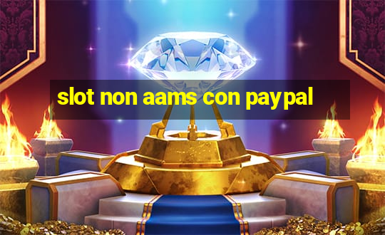 slot non aams con paypal