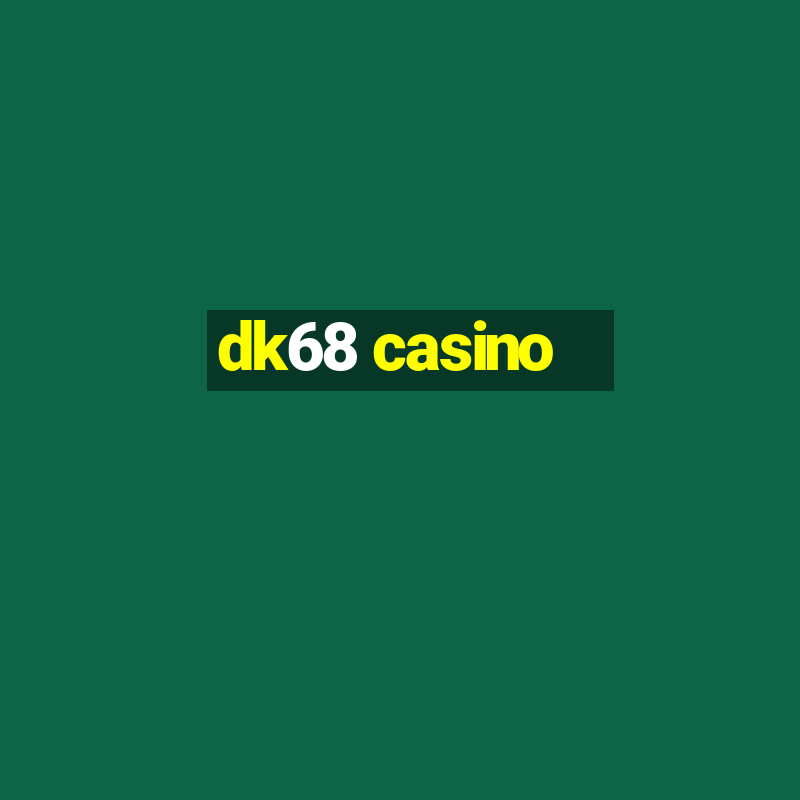 dk68 casino