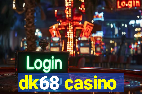 dk68 casino