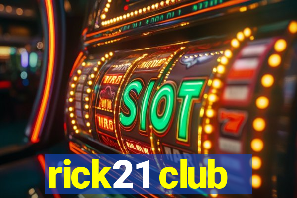 rick21 club