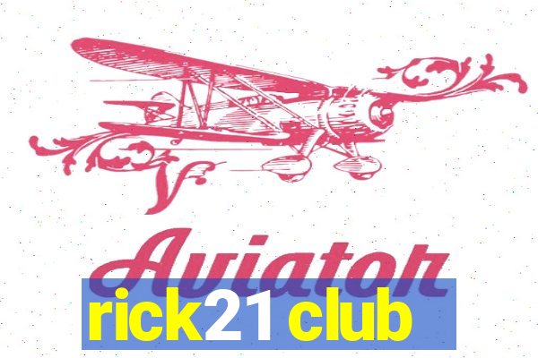 rick21 club