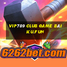 Vip789 Club Game Bài Ku.Fun