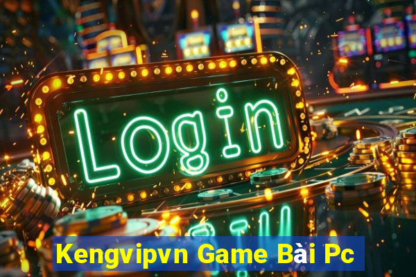 Kengvipvn Game Bài Pc