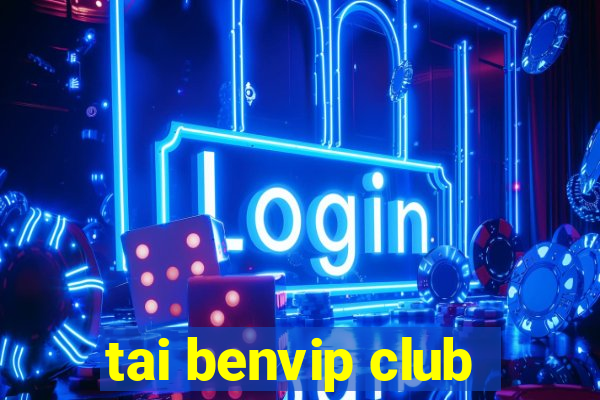 tai benvip club