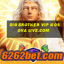 big brother vip kosova live.com