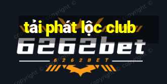 tải phát lộc club