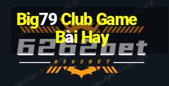 Big79 Club Game Bài Hay