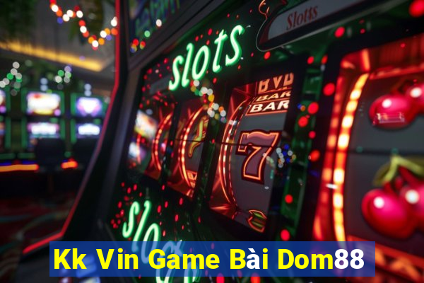 Kk Vin Game Bài Dom88