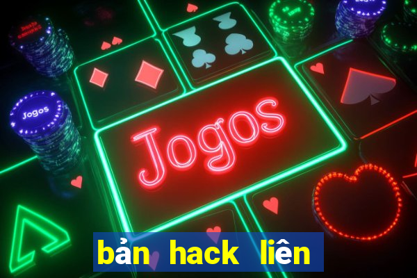 bản hack liên quân mới nhất