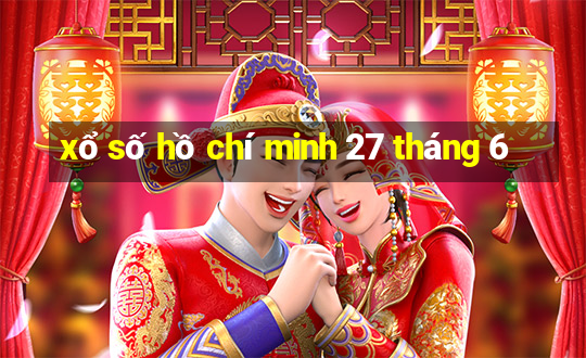 xổ số hồ chí minh 27 tháng 6