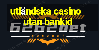 utländska casino utan bankid