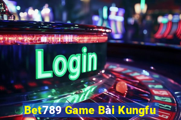 Bet789 Game Bài Kungfu