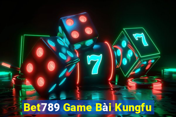 Bet789 Game Bài Kungfu