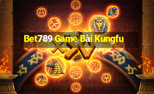 Bet789 Game Bài Kungfu