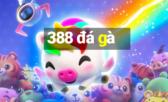 388 đá gà