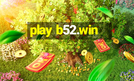 play b52.win