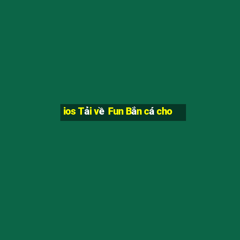 ios Tải về Fun Bắn cá cho