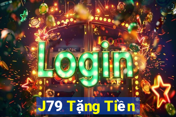 J79 Tặng Tiền