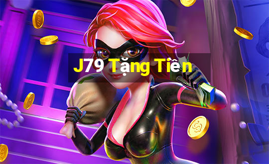 J79 Tặng Tiền