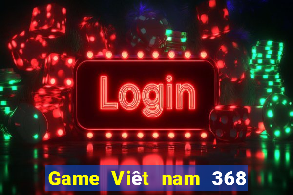 Game Viêt nam 368 quốc tế