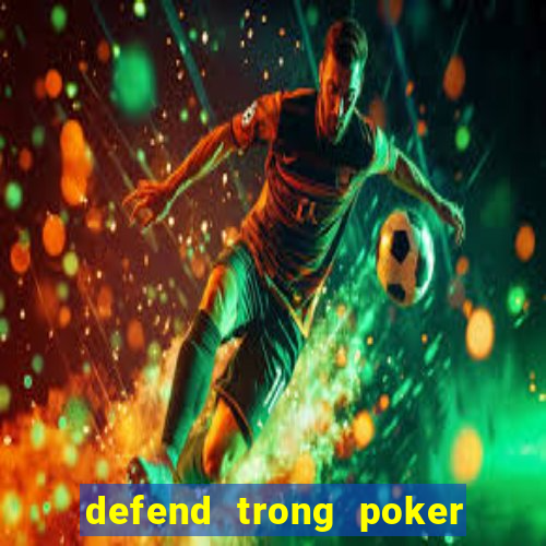 defend trong poker là gì